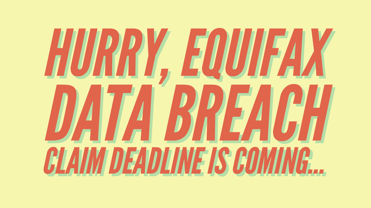 Equifax Data Breach Claim Deadline