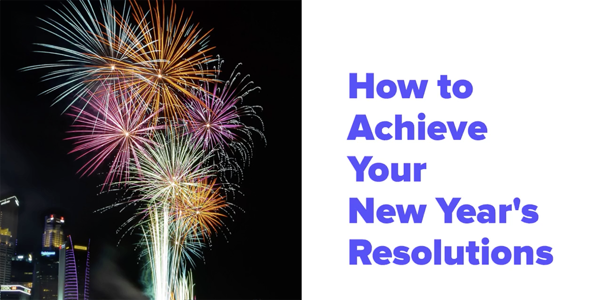 How to Achieve Your New Year’s Resolutions